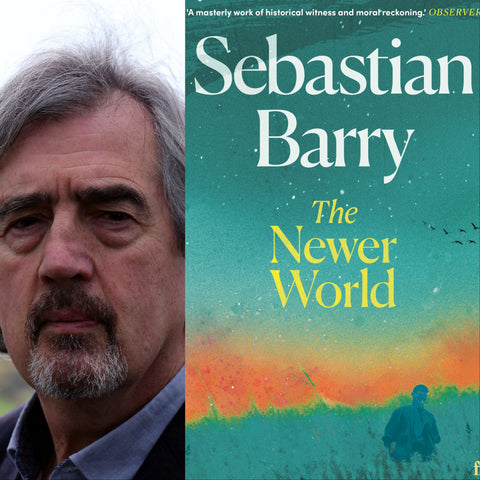 Sebastian Barry: The Newer World